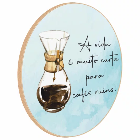 Quadro Decorativo Redondo Chemex A Vida É Muito Curto Para Cafés Ruins
