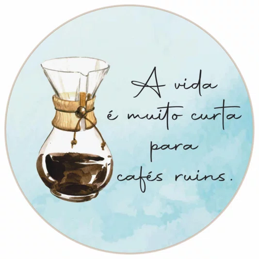 Quadro Decorativo Redondo Chemex A Vida É Muito Curto Para Cafés Ruins