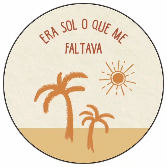 Quadro Decorativo Redondo Era Sol o que Me Faltava