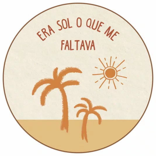 Quadro Decorativo Redondo Era Sol o que Me Faltava