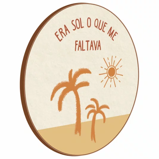Quadro Decorativo Redondo Era Sol o que Me Faltava