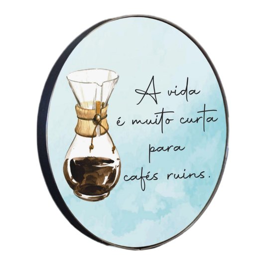 Quadro Decorativo Redondo Frase A Vida é Muito Curta Para Cafés Ruins com Moldura Flexível Metalizada