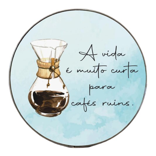 Quadro Decorativo Redondo Frase A Vida é Muito Curta Para Cafés Ruins com Moldura Flexível Metalizada