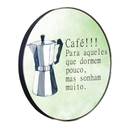 Quadro Decorativo Redondo Frase Café Para Aqueles Que Dormem Pouco, Mas Sonham Muito com Moldura Flexível Metalizada