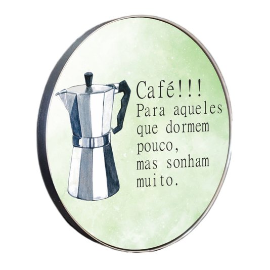 Quadro Decorativo Redondo Frase Café Para Aqueles Que Dormem Pouco, Mas Sonham Muito com Moldura Flexível Metalizada