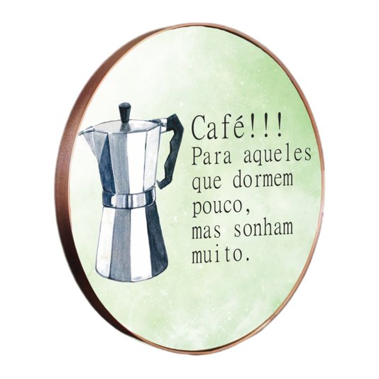 Quadro Decorativo Redondo Frase Café Para Aqueles Que Dormem Pouco, Mas Sonham Muito com Moldura Flexível Metalizada