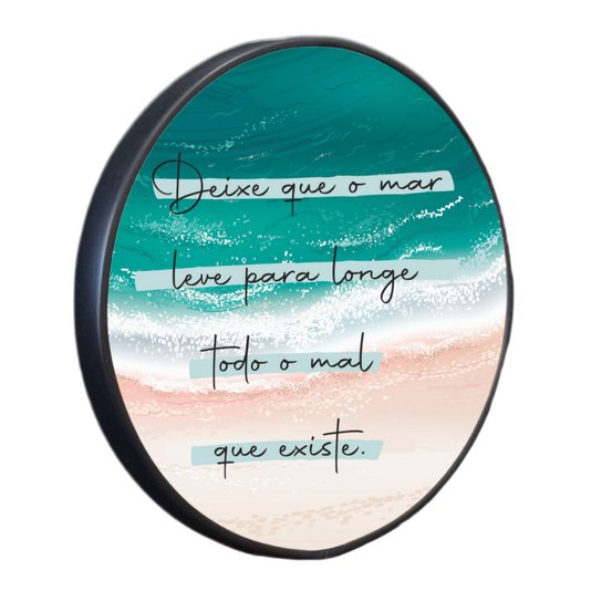 Quadro Decorativo Redondo Frase Deixe Que o Mar Leve Para Longe Todo o Mal que Existe com Moldura Filete Flexível