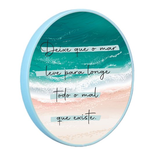 Quadro Decorativo Redondo Frase Deixe Que o Mar Leve Para Longe Todo o Mal que Existe com Moldura Filete Flexível