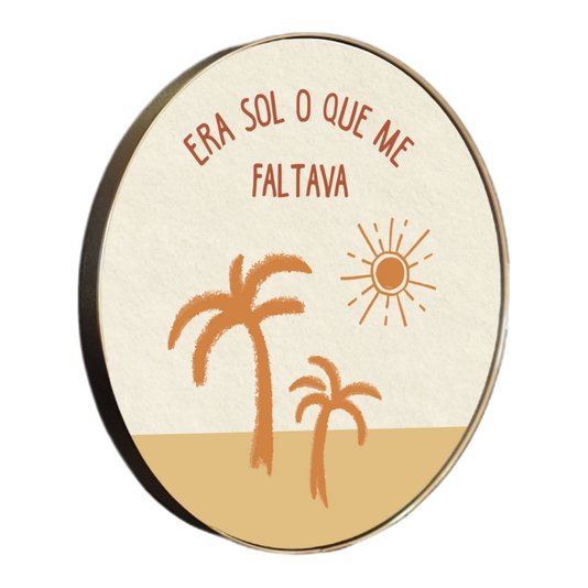 Quadro Decorativo Redondo Frase Era Sol Que Me Faltava com Moldura Flexível Metalizada