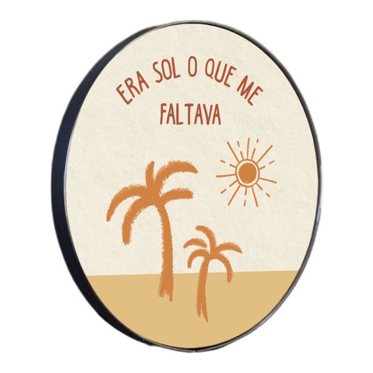 Quadro Decorativo Redondo Frase Era Sol Que Me Faltava com Moldura Flexível Metalizada