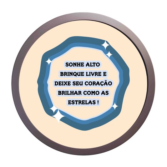 Quadro Decorativo Redondo Frase Sonhe Alto, Brinque Livre, E Deixe Seu Coração Brihar Como As Estrelas Com MDF Laqueado
