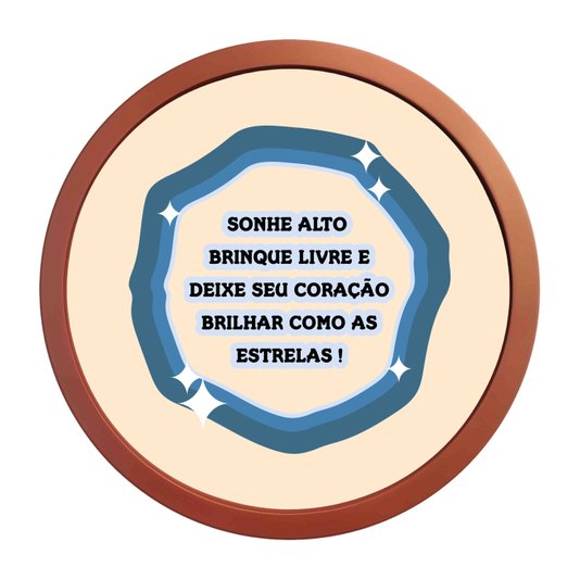 Quadro Decorativo Redondo Frase Sonhe Alto, Brinque Livre, E Deixe Seu Coração Brihar Como As Estrelas Com MDF Laqueado