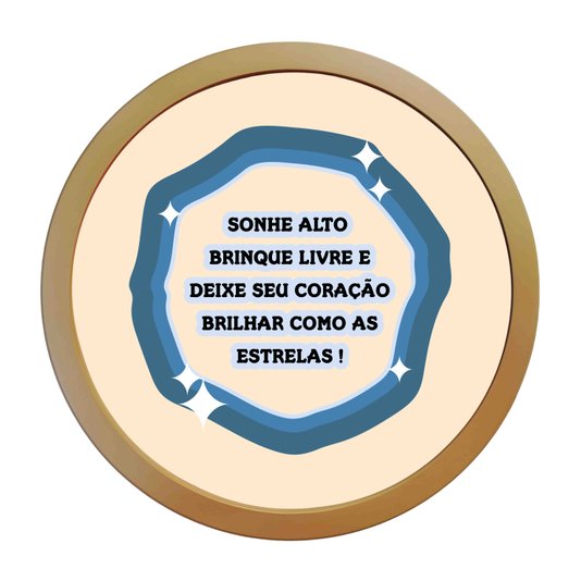 Quadro Decorativo Redondo Frase Sonhe Alto, Brinque Livre, E Deixe Seu Coração Brihar Como As Estrelas Com MDF Laqueado