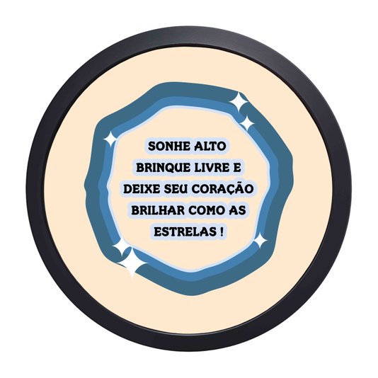 Quadro Decorativo Redondo Frase Sonhe Alto, Brinque Livre, E Deixe Seu Coração Brihar Como As Estrelas Com MDF Laqueado