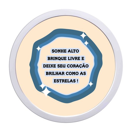 Quadro Decorativo Redondo Frase Sonhe Alto, Brinque Livre, E Deixe Seu Coração Brihar Como As Estrelas Com MDF Laqueado