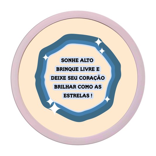 Quadro Decorativo Redondo Frase Sonhe Alto, Brinque Livre, E Deixe Seu Coração Brihar Como As Estrelas Com MDF Laqueado