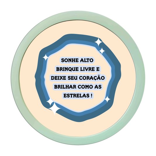 Quadro Decorativo Redondo Frase Sonhe Alto, Brinque Livre, E Deixe Seu Coração Brihar Como As Estrelas Com MDF Laqueado