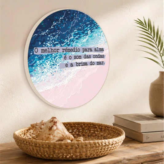 Quadro Decorativo Redondo O Melhor Remédio para a Alma é o Som das Ondas e a Brisa do Mar