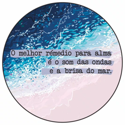 Quadro Decorativo Redondo O Melhor Remédio para a Alma é o Som das Ondas e a Brisa do Mar