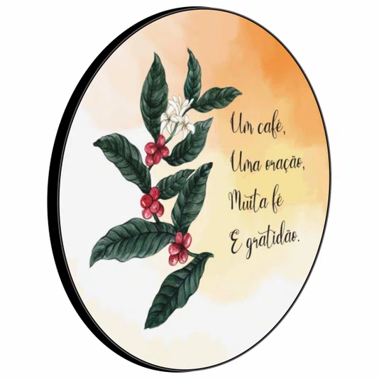 Quadro Decorativo Redondo Um Café Uma Oração Muita Fé e Gratidão