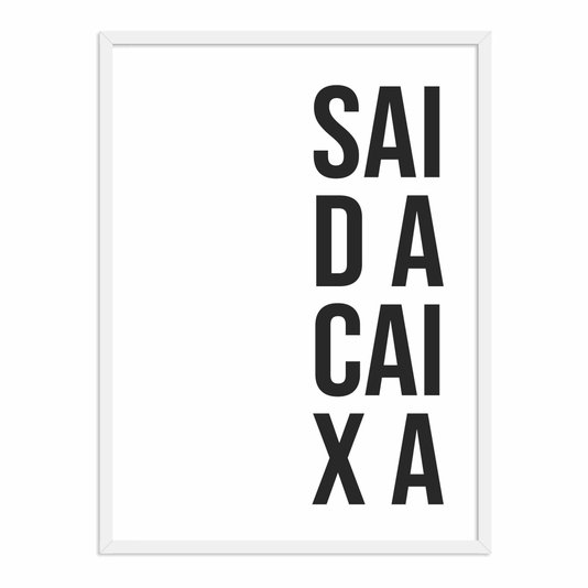 Quadro Decorativo Sai da Caixa