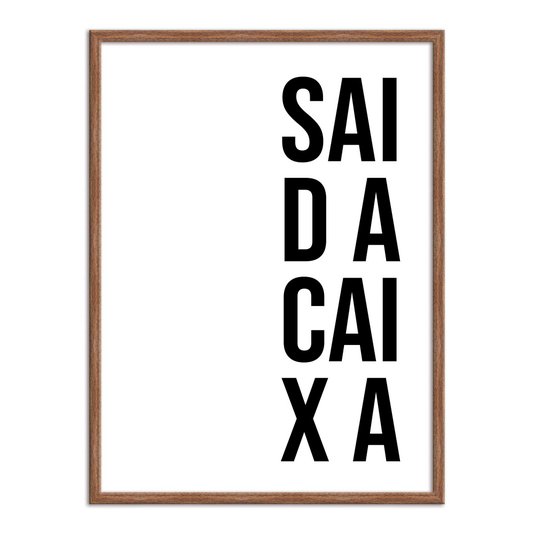 Quadro Decorativo Sai da Caixa