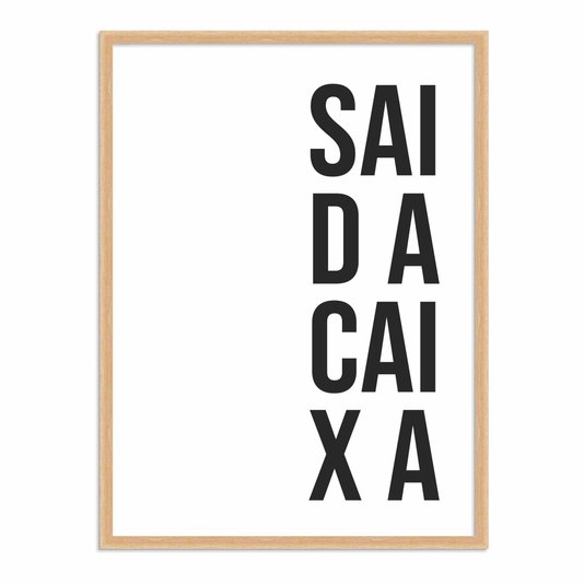 Quadro Decorativo Sai da Caixa