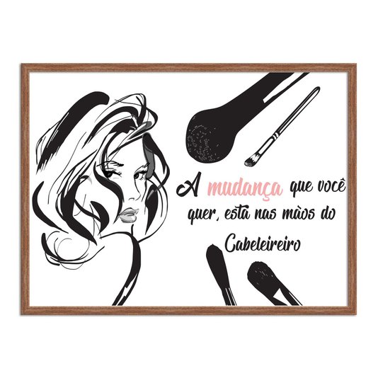 Quadro Decorativo Salão De Beleza A Mudança Que Você Quer, Está Nas Mãos Do Cabeleireiro