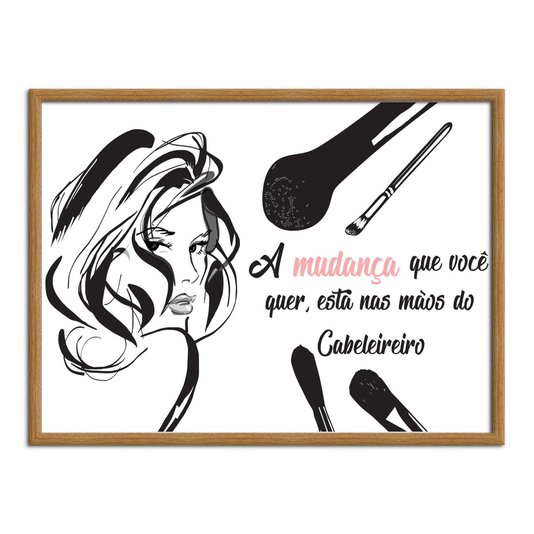 Quadro Decorativo Salão De Beleza A Mudança Que Você Quer, Está Nas Mãos Do Cabeleireiro
