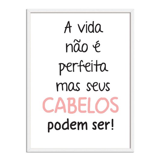 Quadro Decorativo Salão De Beleza A Vida Não É Perfeita Mas Seus Cabelos Podem Ser