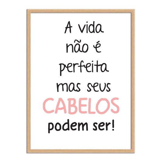 Quadro Decorativo Salão De Beleza A Vida Não É Perfeita Mas Seus Cabelos Podem Ser