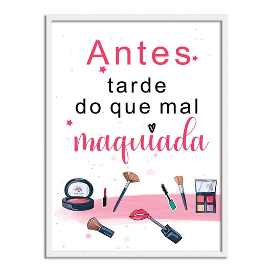 Quadro Decorativo Salão De Beleza  Antes Tarde Do Que Mal Maquiada