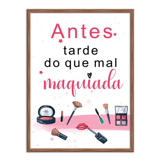 Quadro Decorativo Salão De Beleza  Antes Tarde Do Que Mal Maquiada