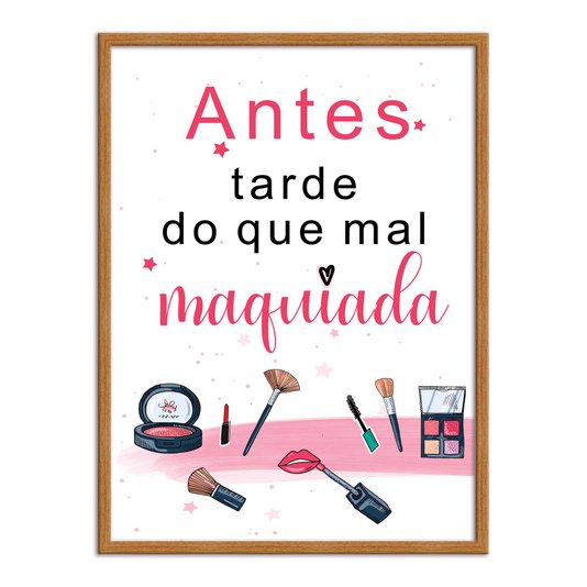 Quadro Decorativo Salão De Beleza  Antes Tarde Do Que Mal Maquiada
