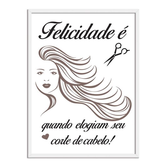 Quadro Decorativo Salão De Beleza Felicidade É Quando Elogiam Seu Corte De Cabelo!
