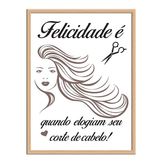 Quadro Decorativo Salão De Beleza Felicidade É Quando Elogiam Seu Corte De Cabelo!