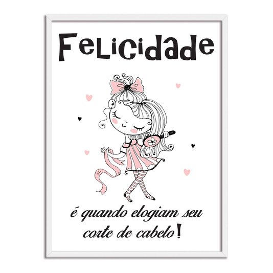 Quadro Decorativo Salão De Beleza Felicidade É Quando Elogiam Seu Corte De Cabelo!