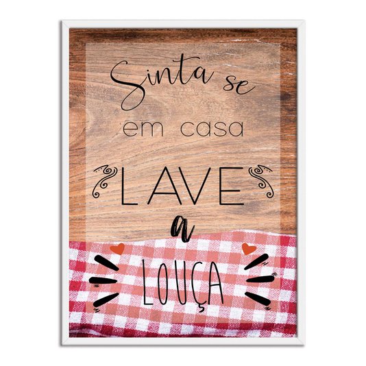 Quadro Decorativo Sinta-se em Casa, Lave a Louça