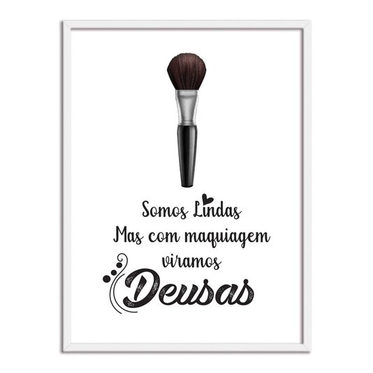 Quadro Decorativo Somos Lindas, Mas Com Maquiagem Viramos Deusas
