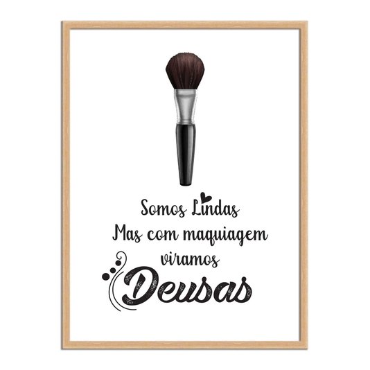 Quadro Decorativo Somos Lindas, Mas Com Maquiagem Viramos Deusas