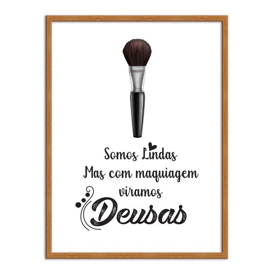 Quadro Decorativo Somos Lindas, Mas Com Maquiagem Viramos Deusas