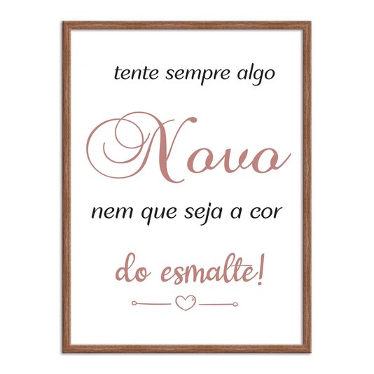 Quadro Decorativo Tente Sempre Algo Novo Nem Que Seja A Cor Do Esmalte