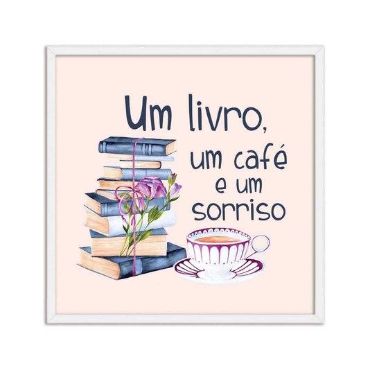 Quadro Decorativo Um Livro, um Café e um Sorriso