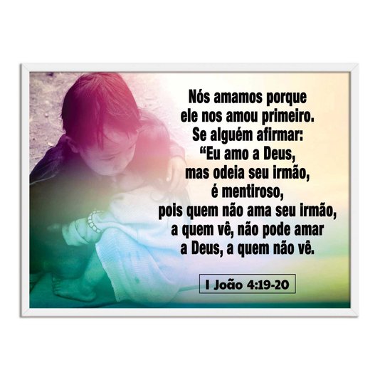 Quadro Decorativo Versículo Bíblico 1 João 4:19-20