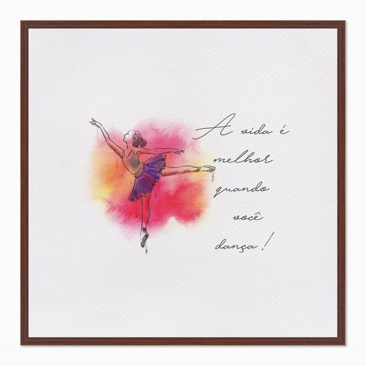 Quadro em Tela Canvas A Vida é Melhor Quando Você Dança