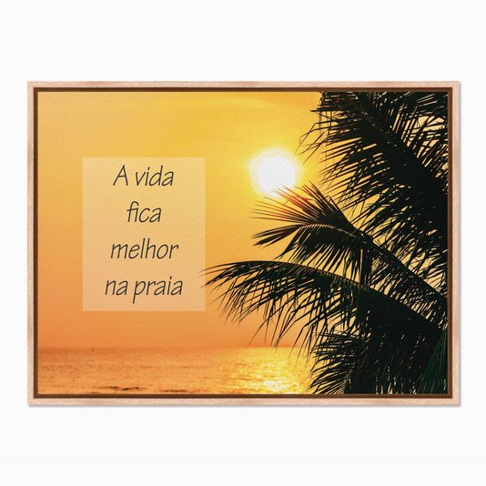 Quadro em Tela Canvas A Vida Fica Melhor na Praia