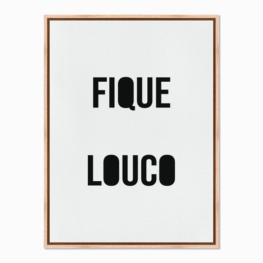Quadro em Tela Canvas Fique Louco