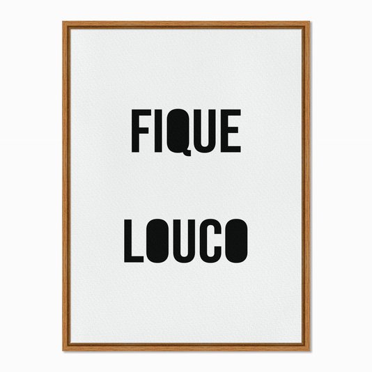 Quadro em Tela Canvas Fique Louco