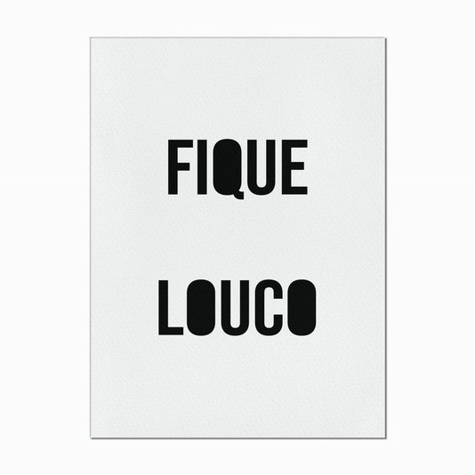 Quadro em Tela Canvas Fique Louco