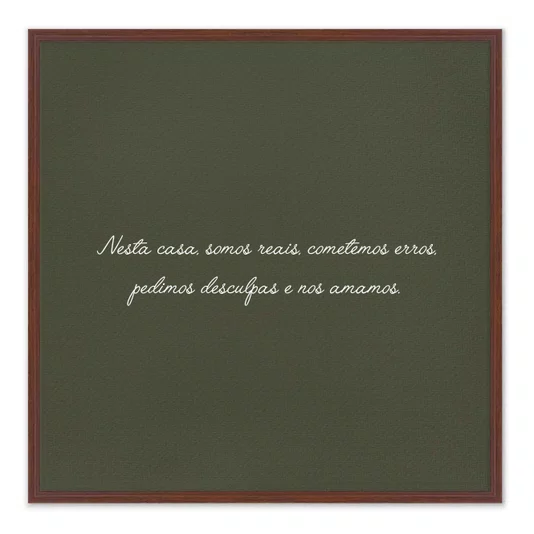 Quadro Em Tela Canvas Frase "Nesta Casa Somos Reais, Cometemos Erros, Pedimos Desculpas e Nos Amamos"